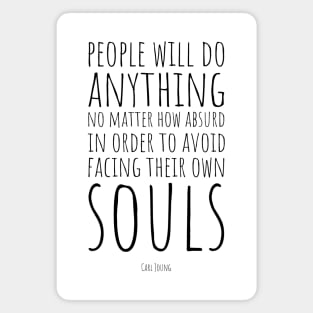 Carl Jung | People Will Do Anything, No Matter How Absurd, in Order to Avoid Facing Their Own Soul | Inspirational Quote | Wisdom | Typography Magnet